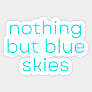 Nothing But Blue Skies Encouraging Words Sticker